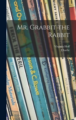 Mr. Grabbit the Rabbit|Virginia Hoff
