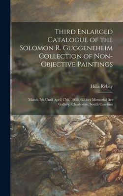 Third Enlarged Catalogue of the Solomon R. Guggeneheim Collection of Non-objective Paintings|Hilla Rebay