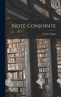 Note Conjointe|Charles 1873-1914 Péguy