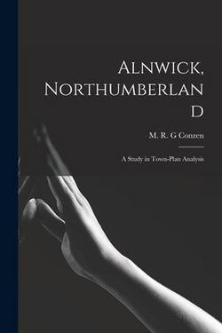 Alnwick, Northumberland|M. R. G. Conzen