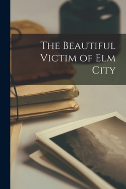 The Beautiful Victim of Elm City|Anonymous