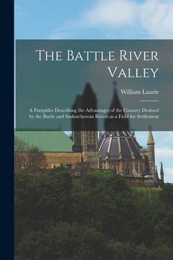 The Battle River Valley [microform]|William Laurie