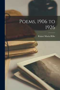 Poems, 1906 to 1926|Rainer Maria 1875-1926 Rilke