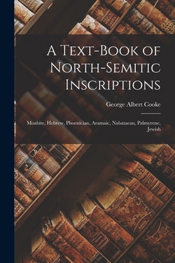 A Text-Book of North-Semitic Inscriptions|George Albert Cooke