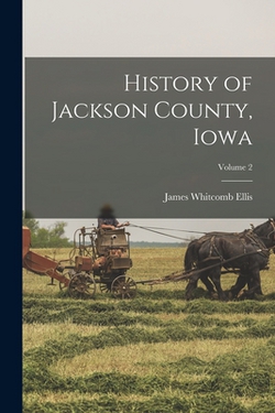 History of Jackson County, Iowa|James Whitcomb Ellis