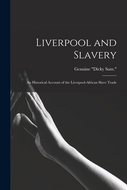 Liverpool and Slavery|Genuine Dicky Sam
