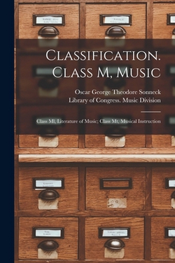 Classification. Class M, Music|Oscar George Theodore Sonneck