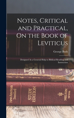 Notes, Critical and Practical, On the Book of Leviticus|George Bush