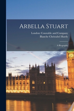 Arbella Stuart|Blanche Christabel Hardy