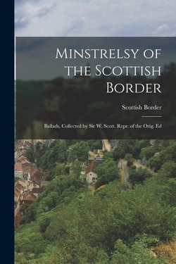 Minstrelsy of the Scottish Border|Scottish Border