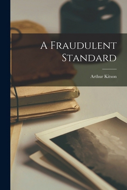 A Fraudulent Standard|Arthur Kitson