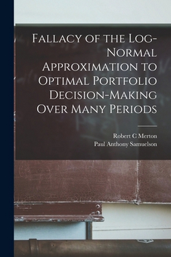 Fallacy of the Log-normal Approximation to Optimal Portfolio Decision-making Over Many Periods|Robert C. Merton