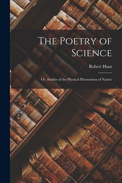 The Poetry of Science|Robert Hunt