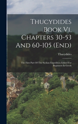 Thucydides Book Vi, Chapters 30-53 And 60-105 (end)|Thucydides