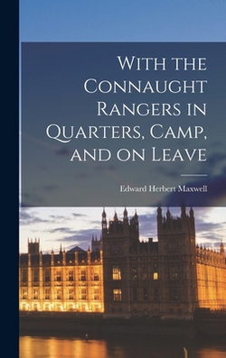 With the Connaught Rangers in Quarters, Camp, and on Leave|Edward Herbert Maxwell