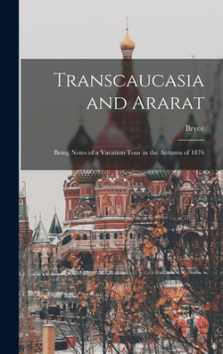 Transcaucasia and Ararat|Bryce