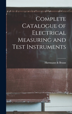 Complete Catalogue of Electrical Measuring and Test Instruments|Hartmann &. Braun