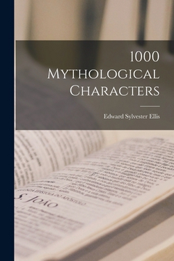 1000 Mythological Characters|Edward Sylvester Ellis