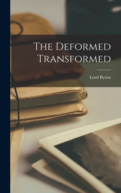The Deformed Transformed|1788- George Gordon Byron