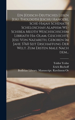 Ein jüdisch-deutsches Leben Jesu. Tholdoth Jeschu hanozri, sche-hajah schenath scheloschah alaphim we-schibea meoth weschischschim libriath ha-olam. G|Toldot Yeshu