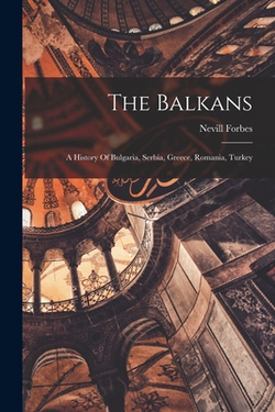 The Balkans|Nevill Forbes