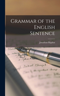 Grammar of the English Sentence|Jonathan Rigdon