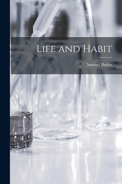 Life and Habit|Samuel Butler