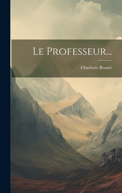 Le Professeur...|Charlotte Brontë
