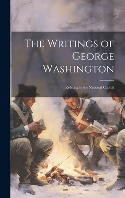 The Writings of George Washington|Anonymous