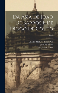 Da Asia de João de Barros e de Diogo de Couto|João de 1496-1570 Barros