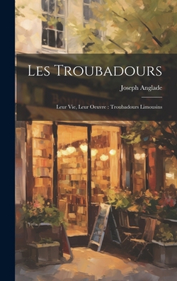 Les Troubadours|Anglade Joseph 1868-1930