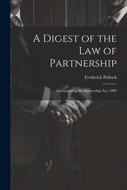 A Digest of the Law of Partnership|Frederick Pollock