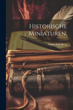 Historische Miniaturen.|August Strindberg