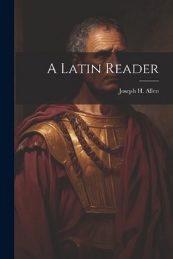 A Latin Reader|Joseph H. Allen