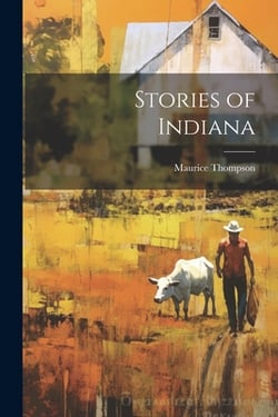 Stories of Indiana|Maurice Thompson