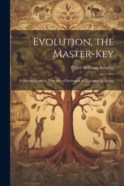 Evolution, the Master-key|Caleb Williams Saleeby