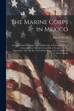 The Marine Corps in Mexico|John S. Devlin