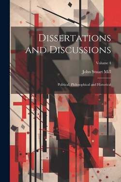 Dissertations and Discussions|John Stuart Mill