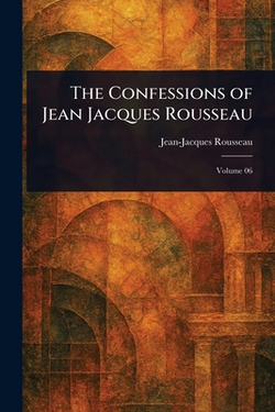 The Confessions of Jean Jacques Rousseau|Jean-Jacques Rousseau