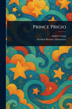 Prince Prigio|Andrew Lang