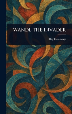 Wandl the Invader|Ray Cummings