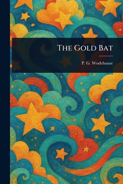 The Gold Bat|P. G. Wodehouse