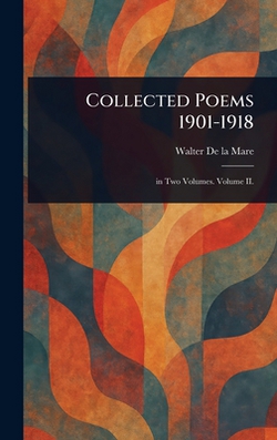 Collected Poems 1901-1918|Walter De La Mare