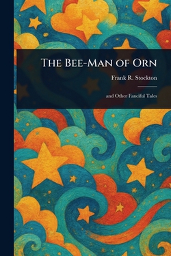 The Bee-Man of Orn|Frank R. Stockton