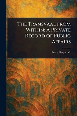 The Transvaal From Within|Percy Fitzpatrick