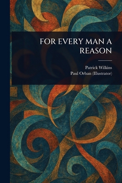 For Every Man a Reason|Patrick Wilkins