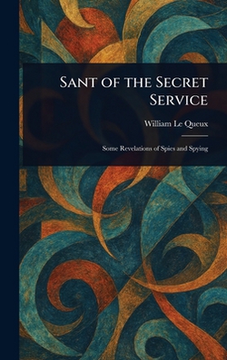 Sant of the Secret Service|William Le Queux