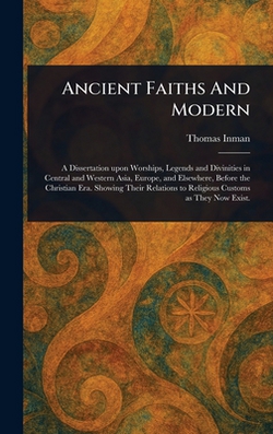 Ancient Faiths And Modern|Thomas Inman