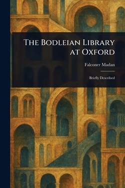 The Bodleian Library at Oxford|Falconer Madan