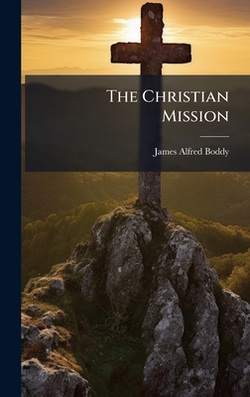 The Christian Mission|James Alfred Boddy